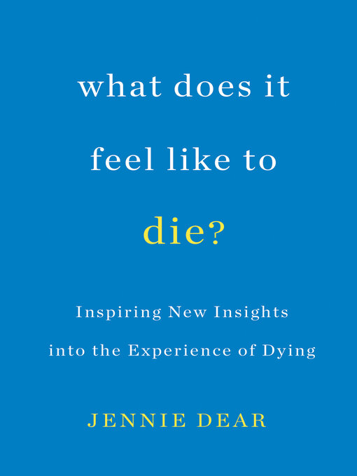 Title details for What Does It Feel Like to Die? by Jennie Dear - Available